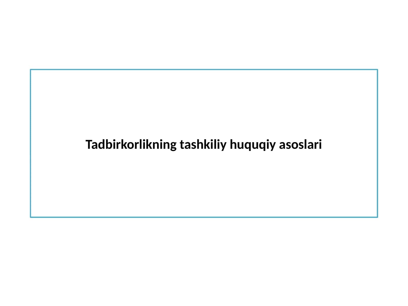Tadbirkorlikning tashkiliy huquqiy asoslari