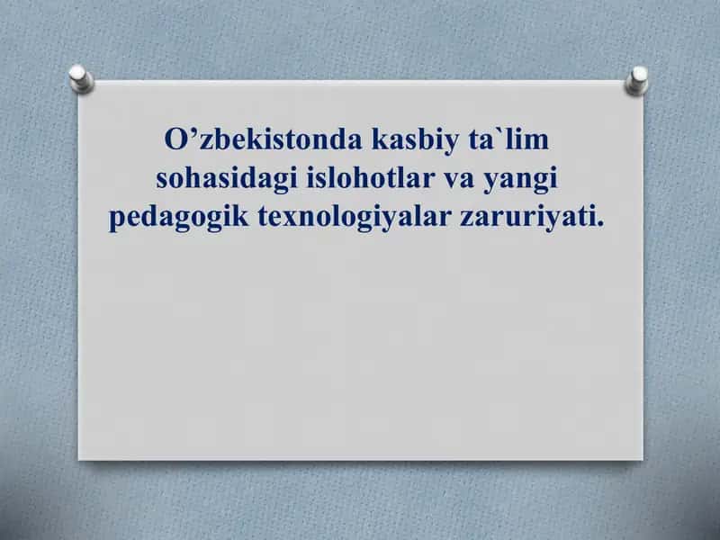Kasbiy ta`lim sohasidagi islohotlar va yangi pedagogik texnologiyalar zaruriyati