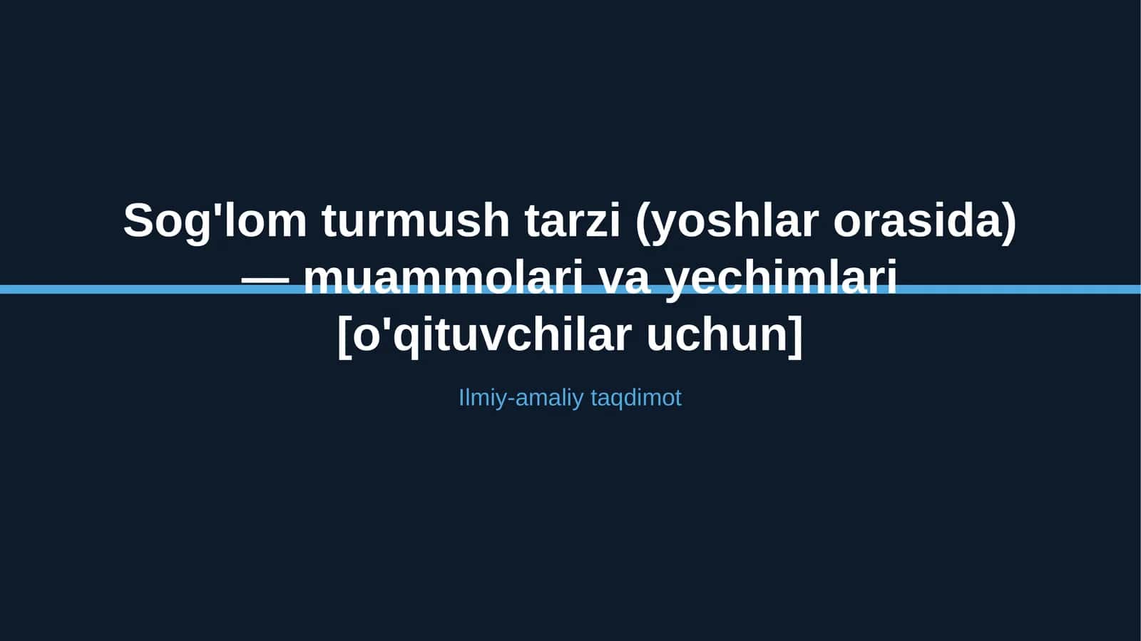 Sog'lom turmush tarzi (yoshlar orasida) — muammolari va yechimlari [o'qituvchilar uchun]