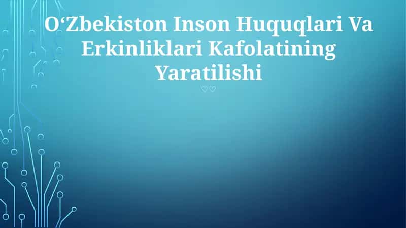 Oʻzbekiston Inson Huquqlari Va Erkinliklari Kafolatining Yaratilishi