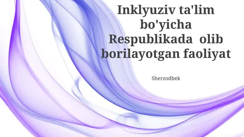 Inklyuziv Ta'lim bo'yicha Respublikada olib borilayotgan faoliyat