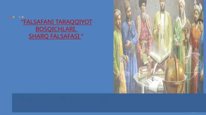 FALSAFANI TARAQQIYOT BOSQICHLARI. SHARQ FALSAFASI