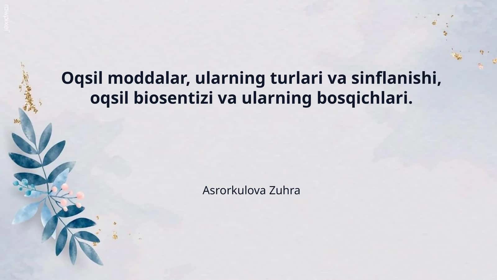 Oqsil moddalar, ularning turlari va sinflanishi, oqsil biosentizi va ularning bosqichlari.