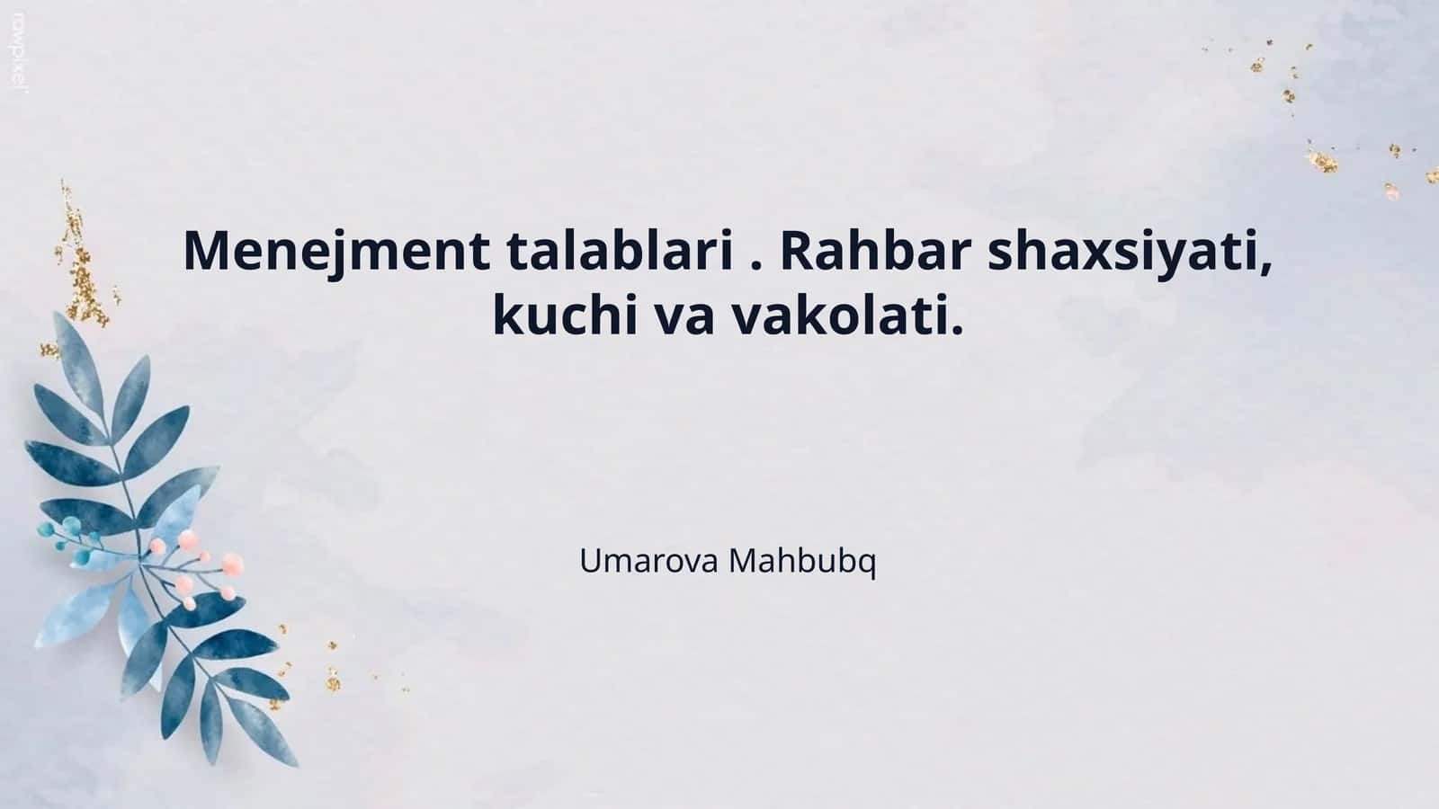 Menejment talablari . Rahbar shaxsiyati, kuchi va vakolati.