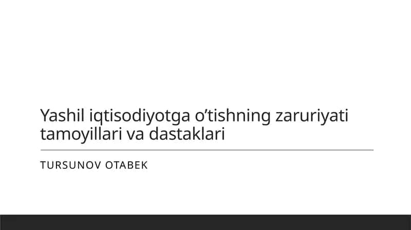 Yashil iqtisodiyotga o’tishning zaruriyati tamoyillari va dastaklari