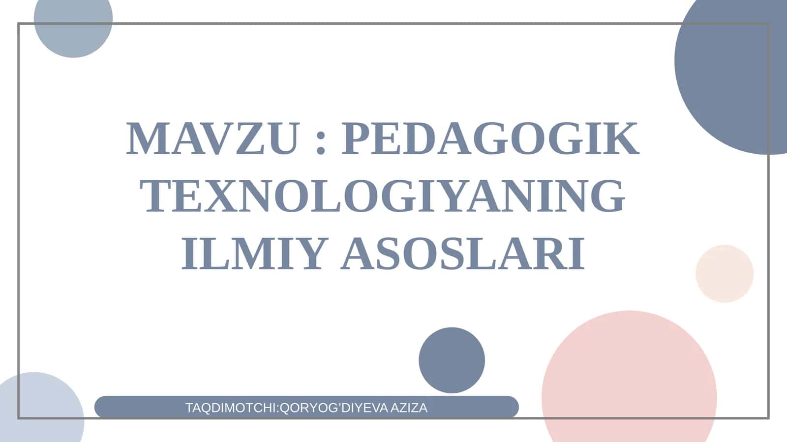 PЕDАGОGIK TЕХNОLОGIYANING ILMIY АSОSLАRI