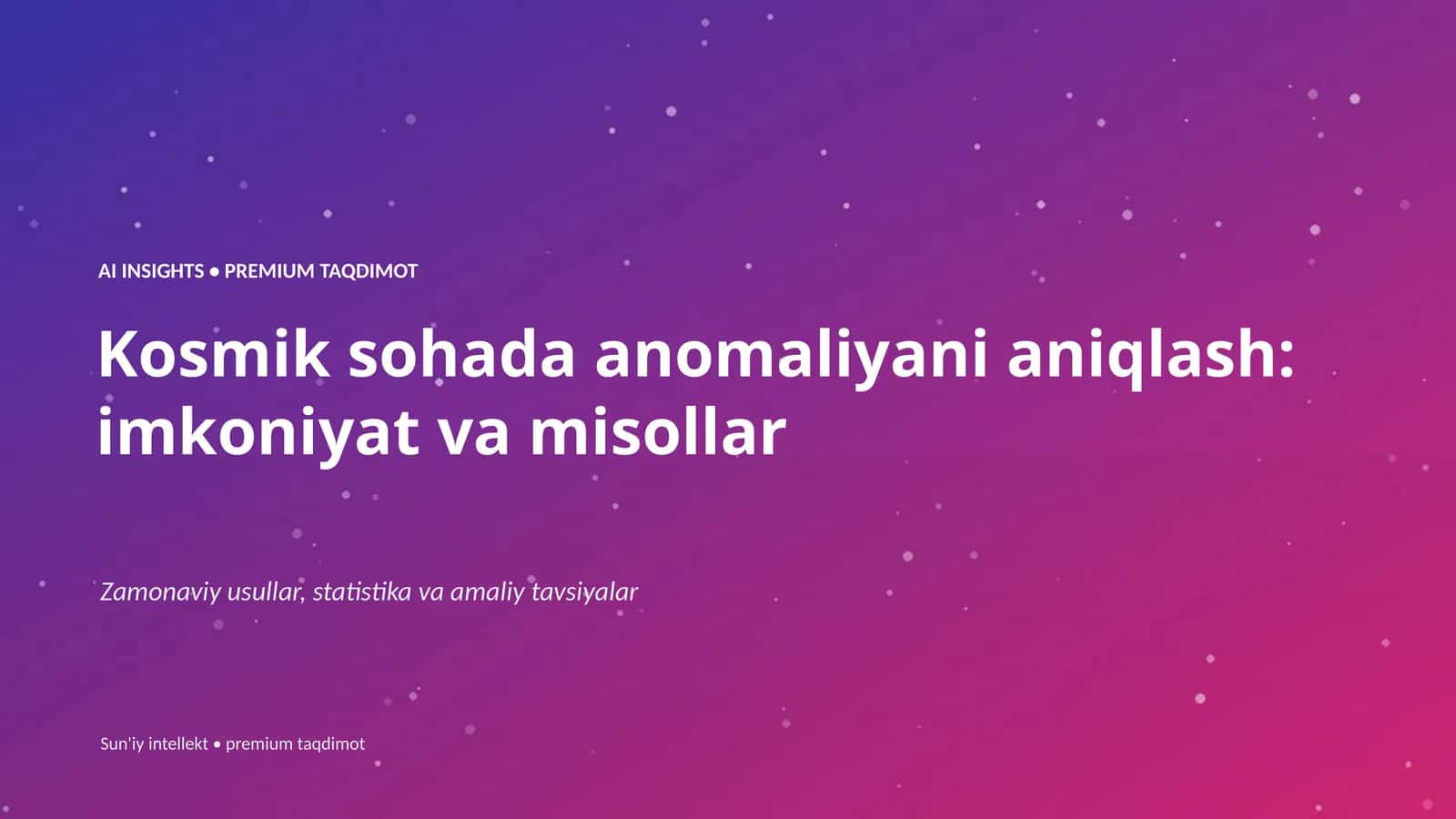 Kosmik sohada anomaliyani aniqlash: imkoniyat va misollar