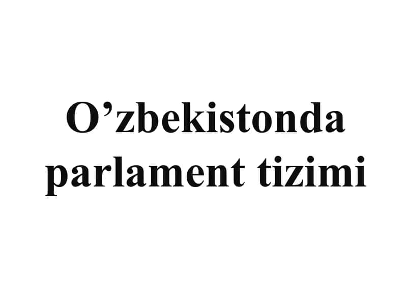 O’zbekistonda parlament tizimi