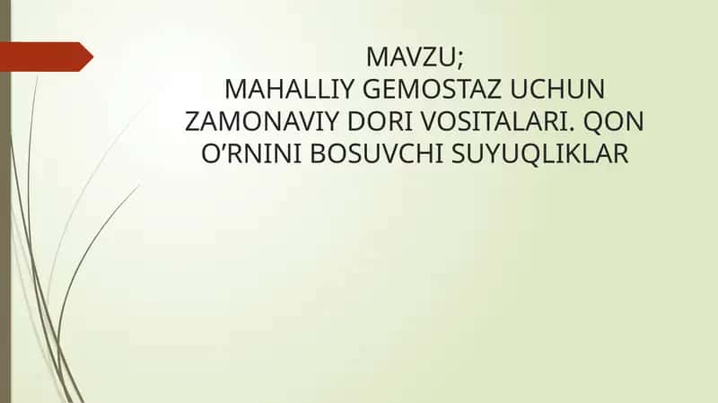 MAHALLIY GEMOSTAZ UCHUN ZAMONAVIY DORI VOSITALARI. QON O’RNINI BOSUVCHI SUYUQLIKLAR