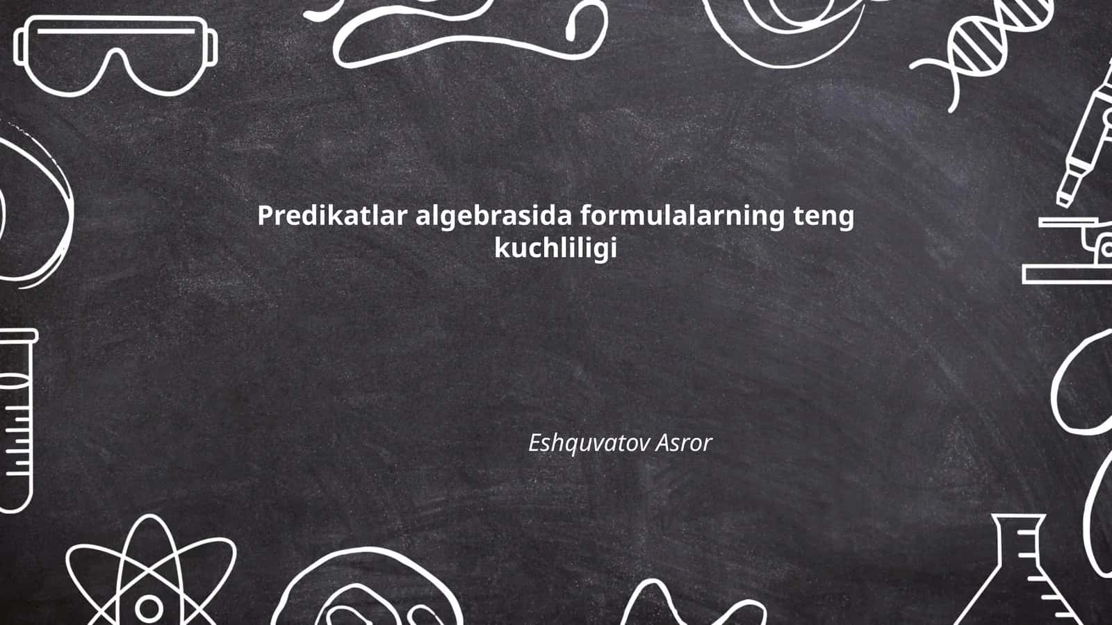 Predikatlar algebrasida formulalarning teng kuchliligi