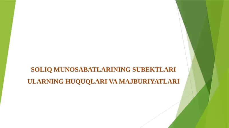 SOLIQ MUNOSABATLARINING SUBEKTLARI ULARNING HUQUQLARI VA MAJBURIYATLARI