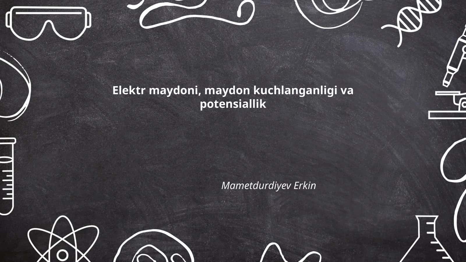 Elektr maydoni, maydon kuchlanganligi va potensiallik