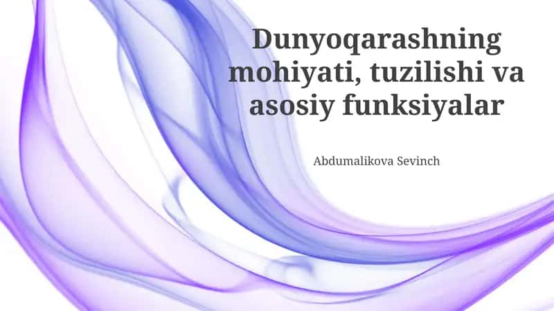 Dunyoqarashning mohiyati, tuzilishi va asosiy funksiyalar