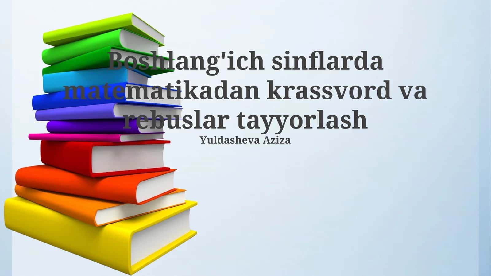 Boshlang'ich sinflarda matematikadan krassvord va rebuslar tayyorlash