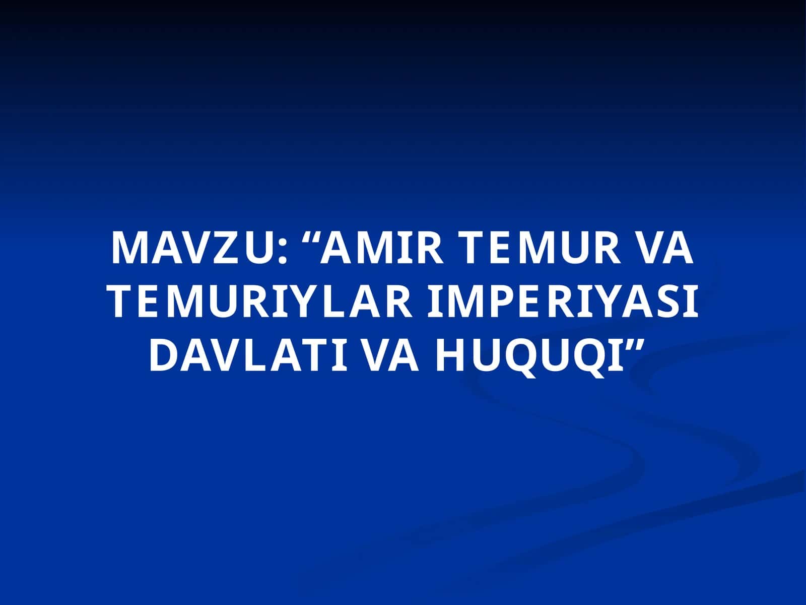 AMIR TEMUR VA TEMURIYLARIMPERIYASI DAVLATI VA HUQUQI