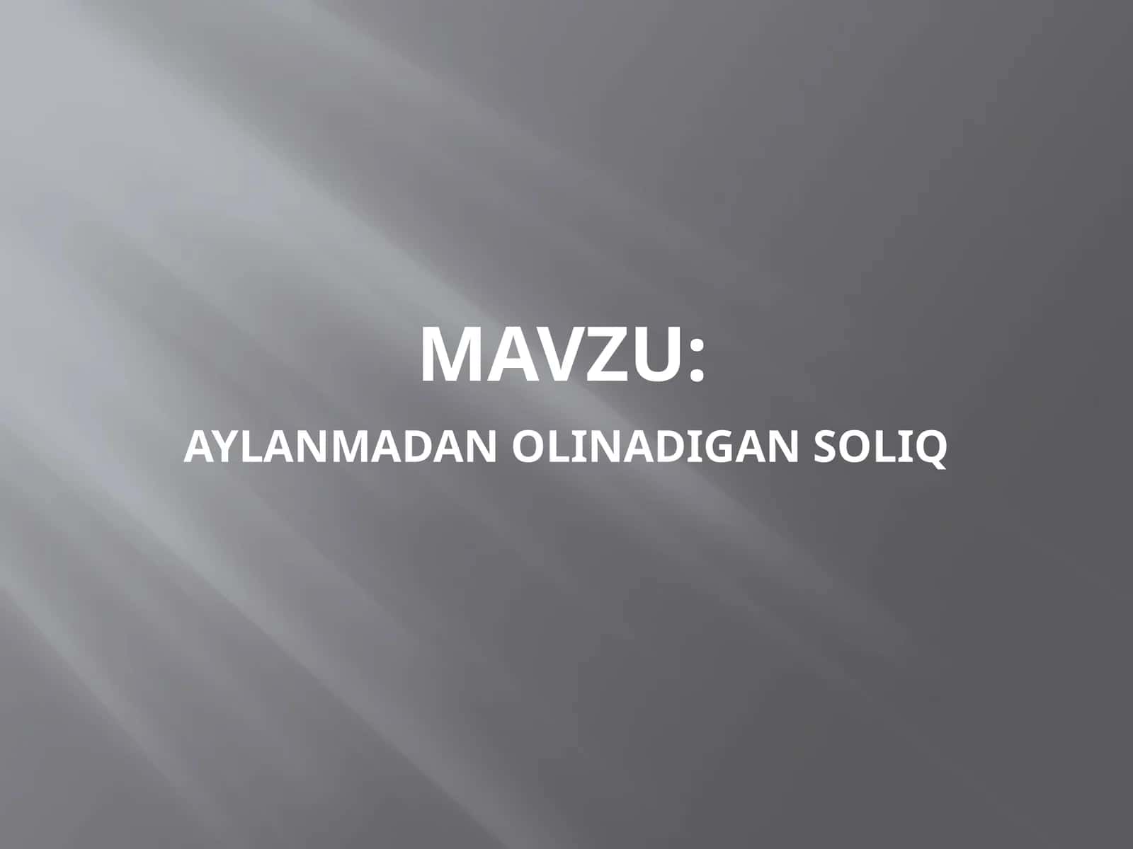 AYLAMADAN OLINADIGAN SOLIQ