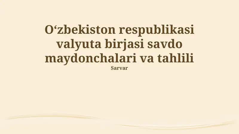 Oʻzbekiston respublikasi valyuta birjasi savdo maydonchalari va tahlili