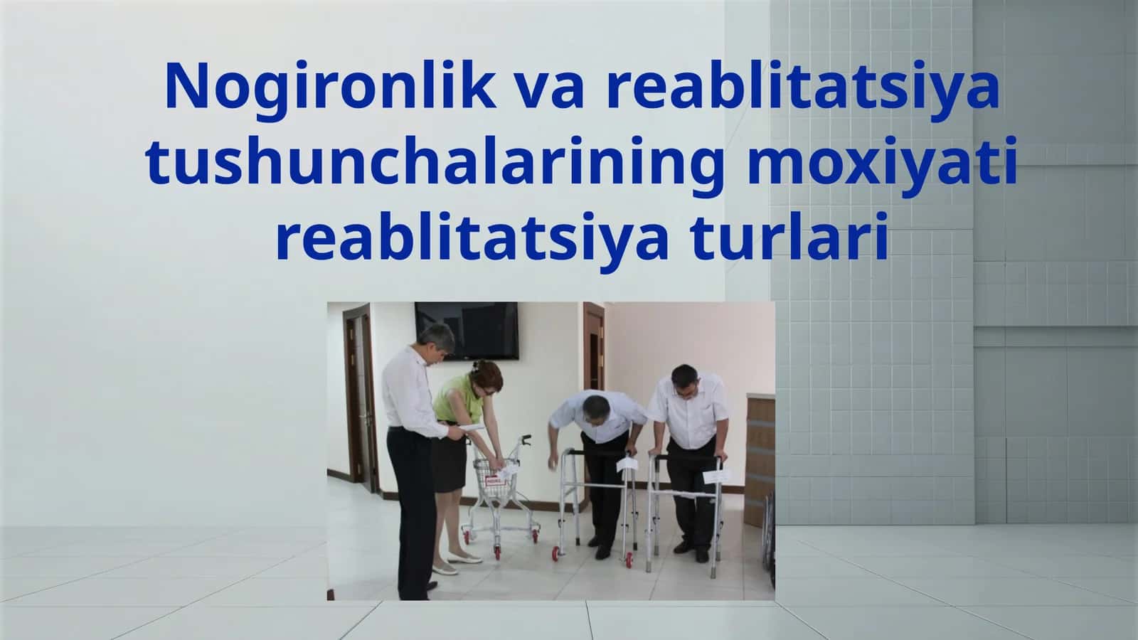 Nogironlik vareablitatsiya tushunchalarining moxiyati reablitatsiya turlari