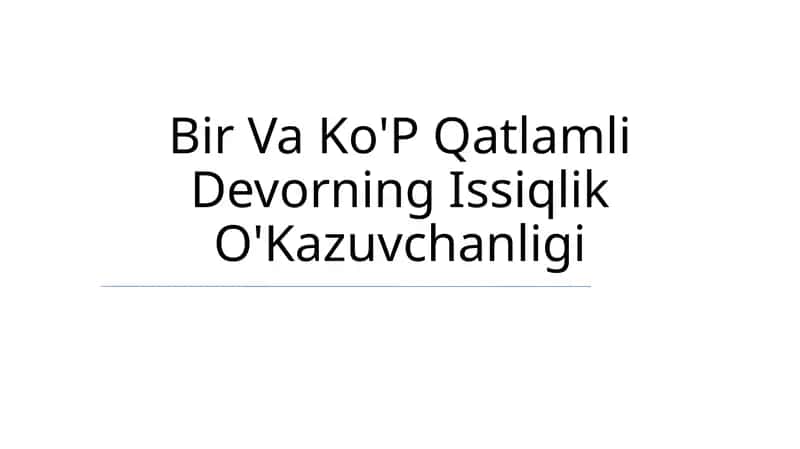 Bir Va Ko'P Qatlamli Devorning Issiqlik O'Kazuvchanligi