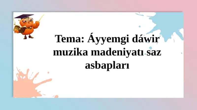 Áyyemgidáwirmuzikamadeniyatısazasbapları