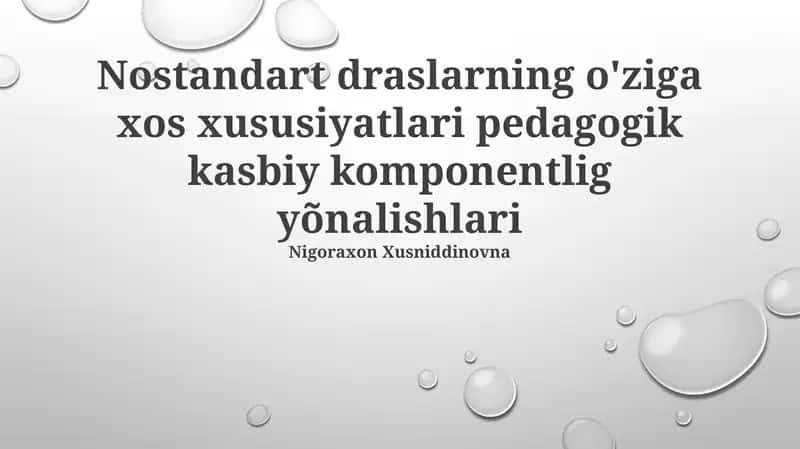 Nostandart draslarning o'ziga xos xususiyatlari pedagogik kasbiy komponentlig yõnalishlari