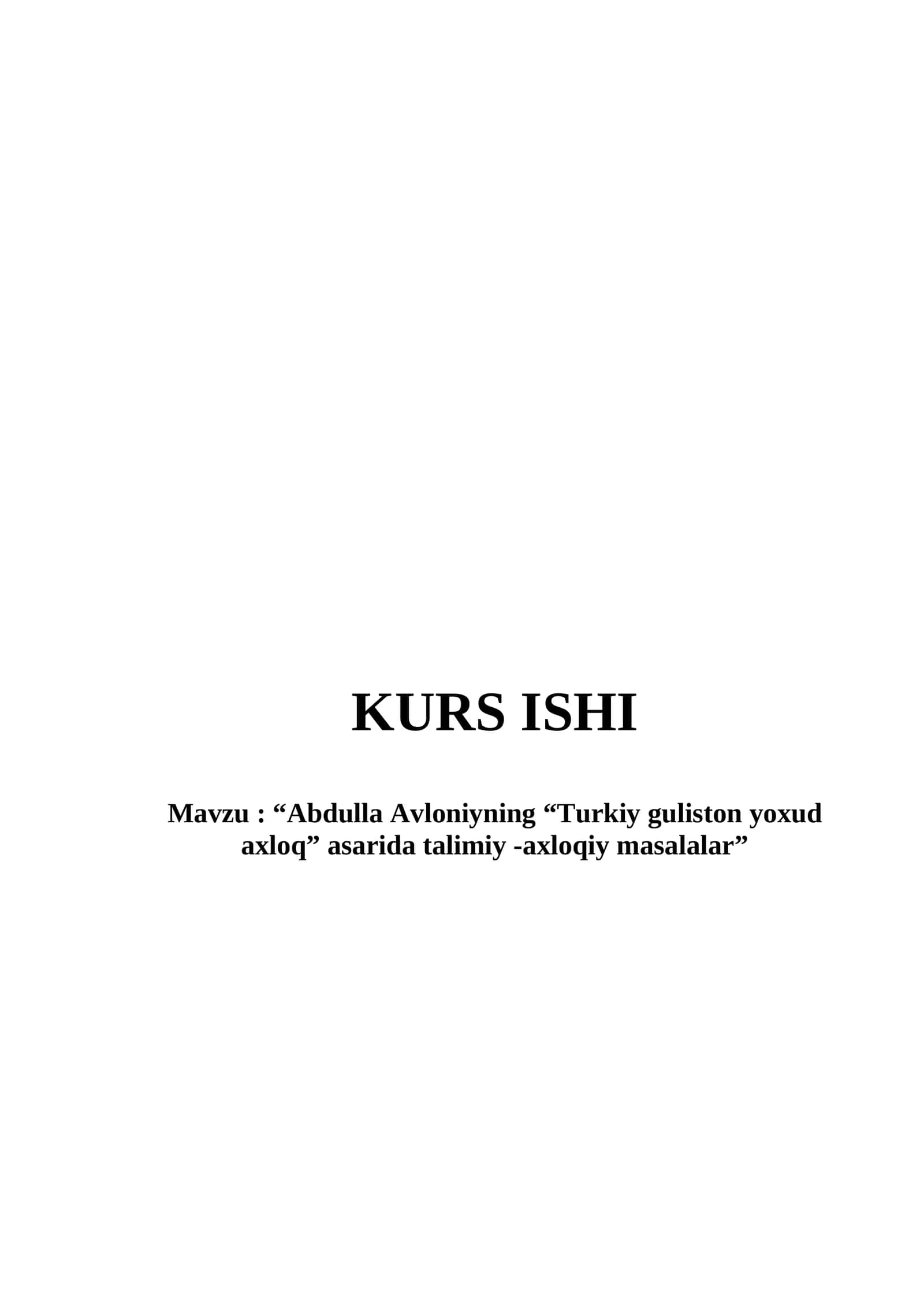 “Abdulla Avloniyning “Turkiy guliston yoxud axloq” asarida talimiy -axloqiy masalalar”