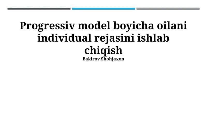 Progressiv model boyicha oilani individual rejasini ishlab chiqish