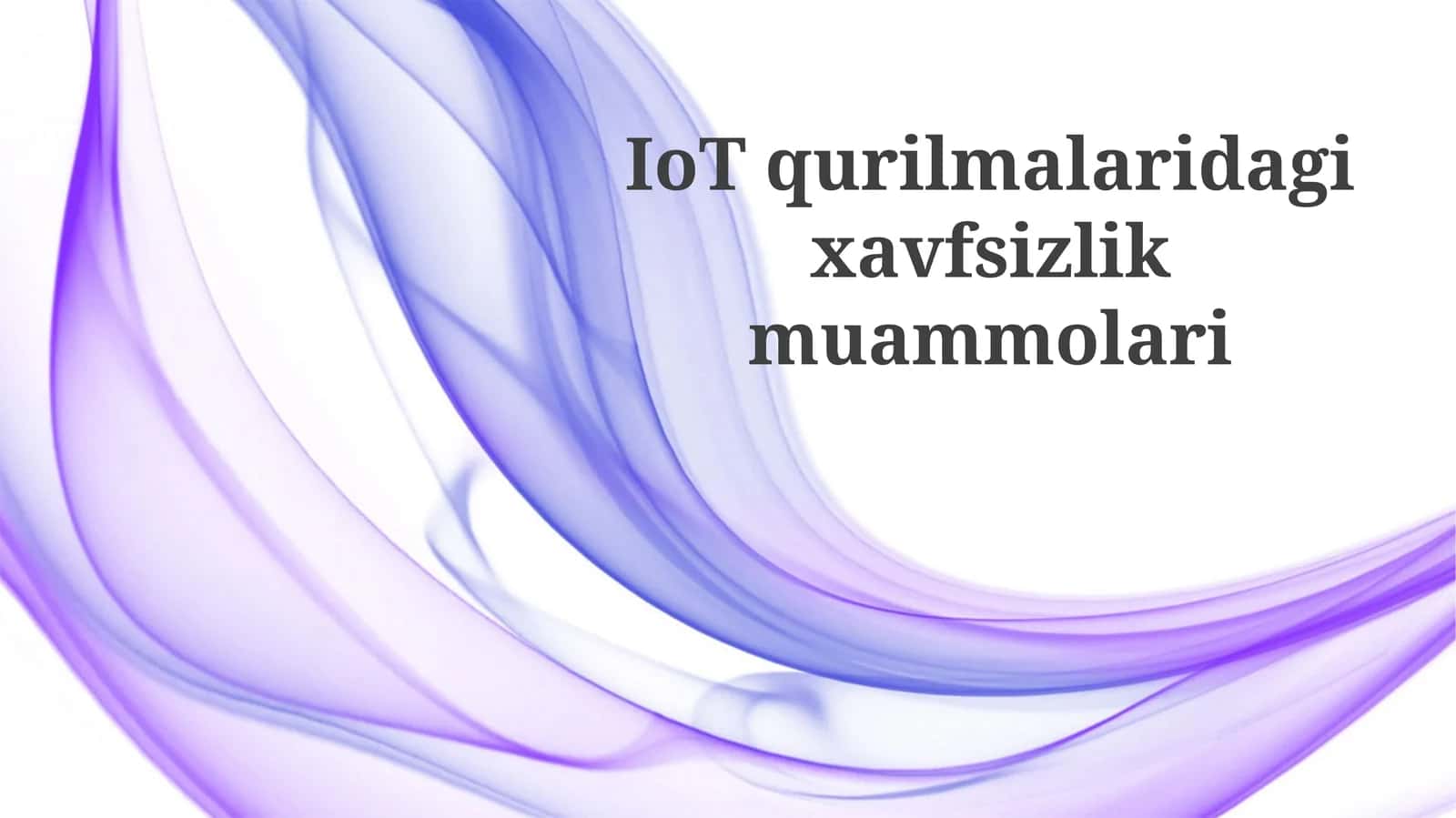 IoT Qurilmalarining Xavfsizlik Zaifliklari