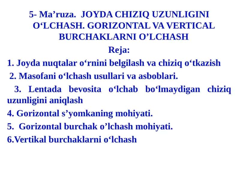 Ma’ruza. JOYDA CHIZIQ UZUNLIGINI O‘LCHASH.GORIZONTAL VA VERTICAL BURCHAKLARNI O’LCHASH