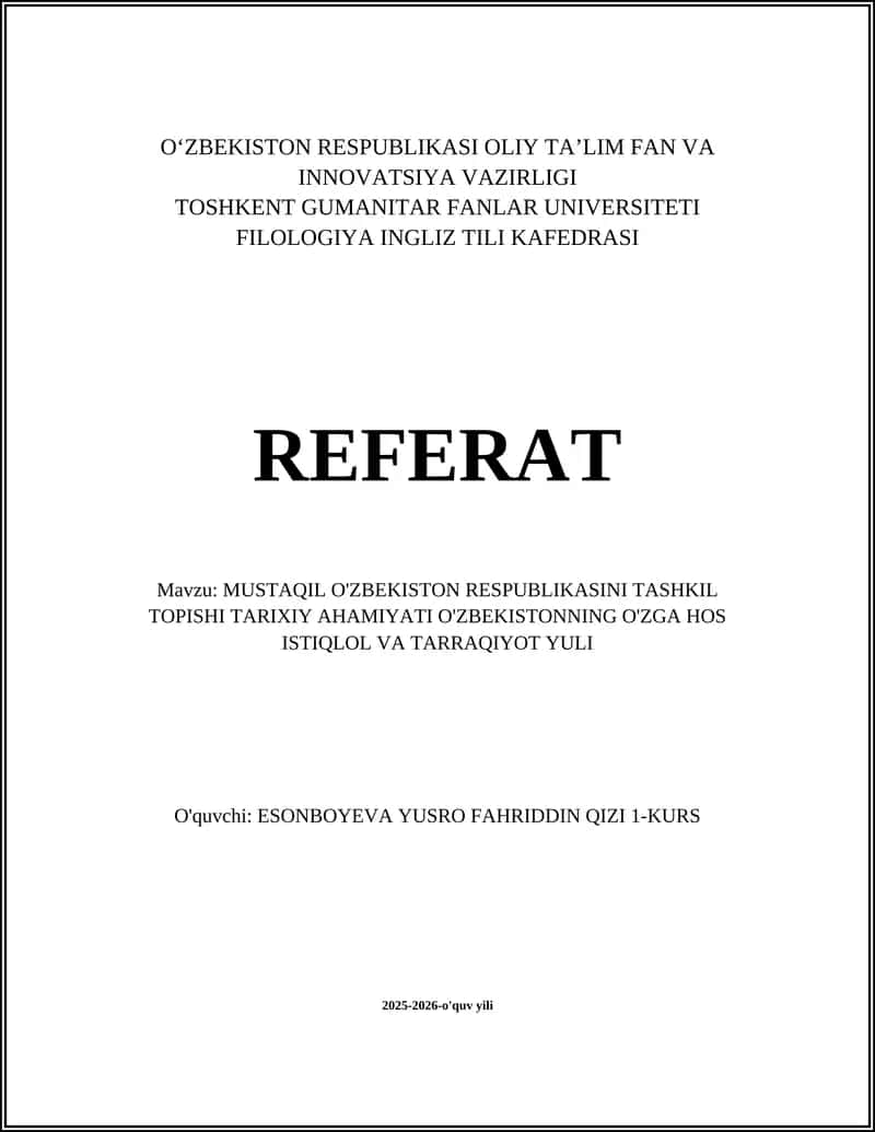 MUSTAQIL O'ZBEKISTON RESPUBLIKASINI TASHKIL TOPISHI TARIXIY AHAMIYATI O'ZBEKISTONNING O'ZGA HOS ISTIQLOL VA TARRAQIYOT YULI