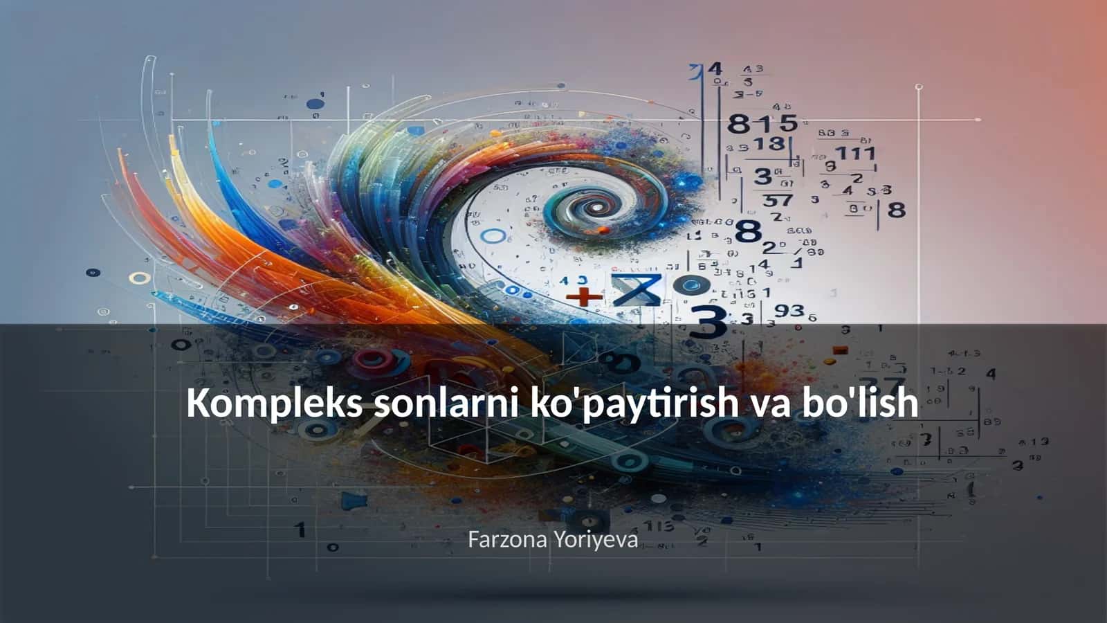 Kompleks sonlarni ko'paytirish va bo'lish