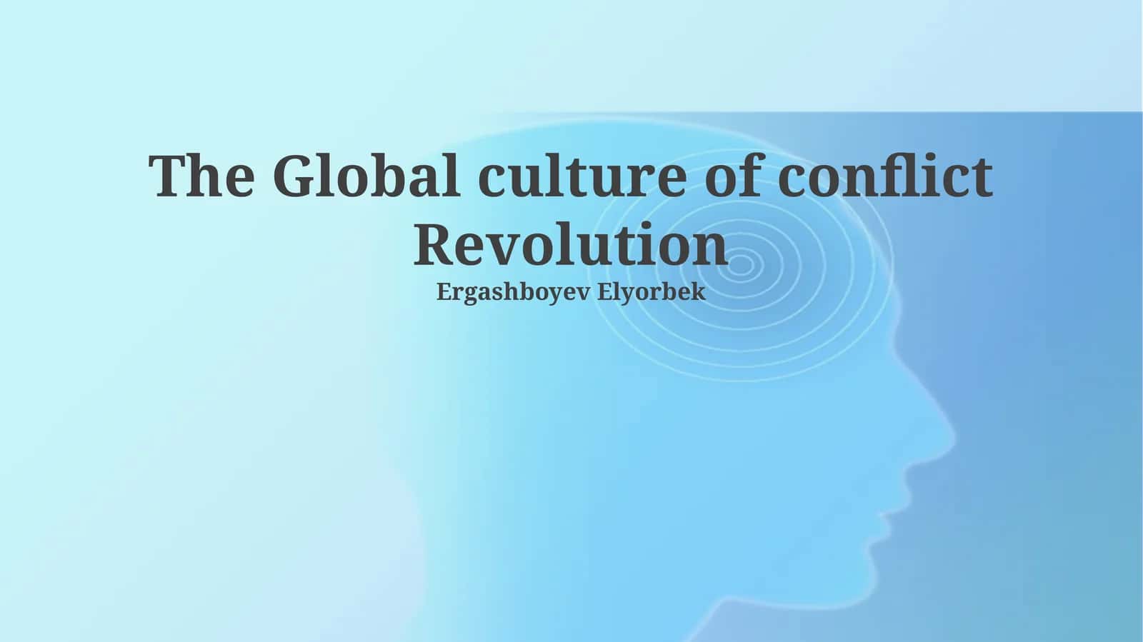 The Global culture of conflict Revolution