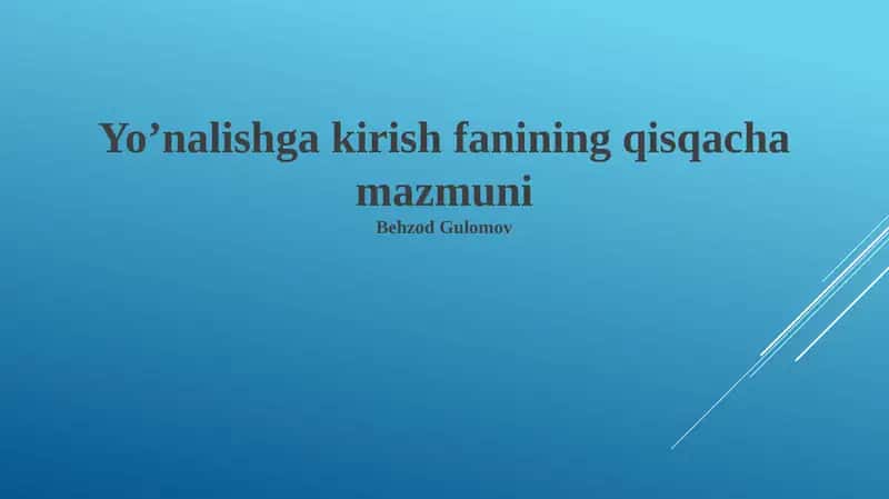 Yo'nalishga kirish fanining qisqacha mazmuni