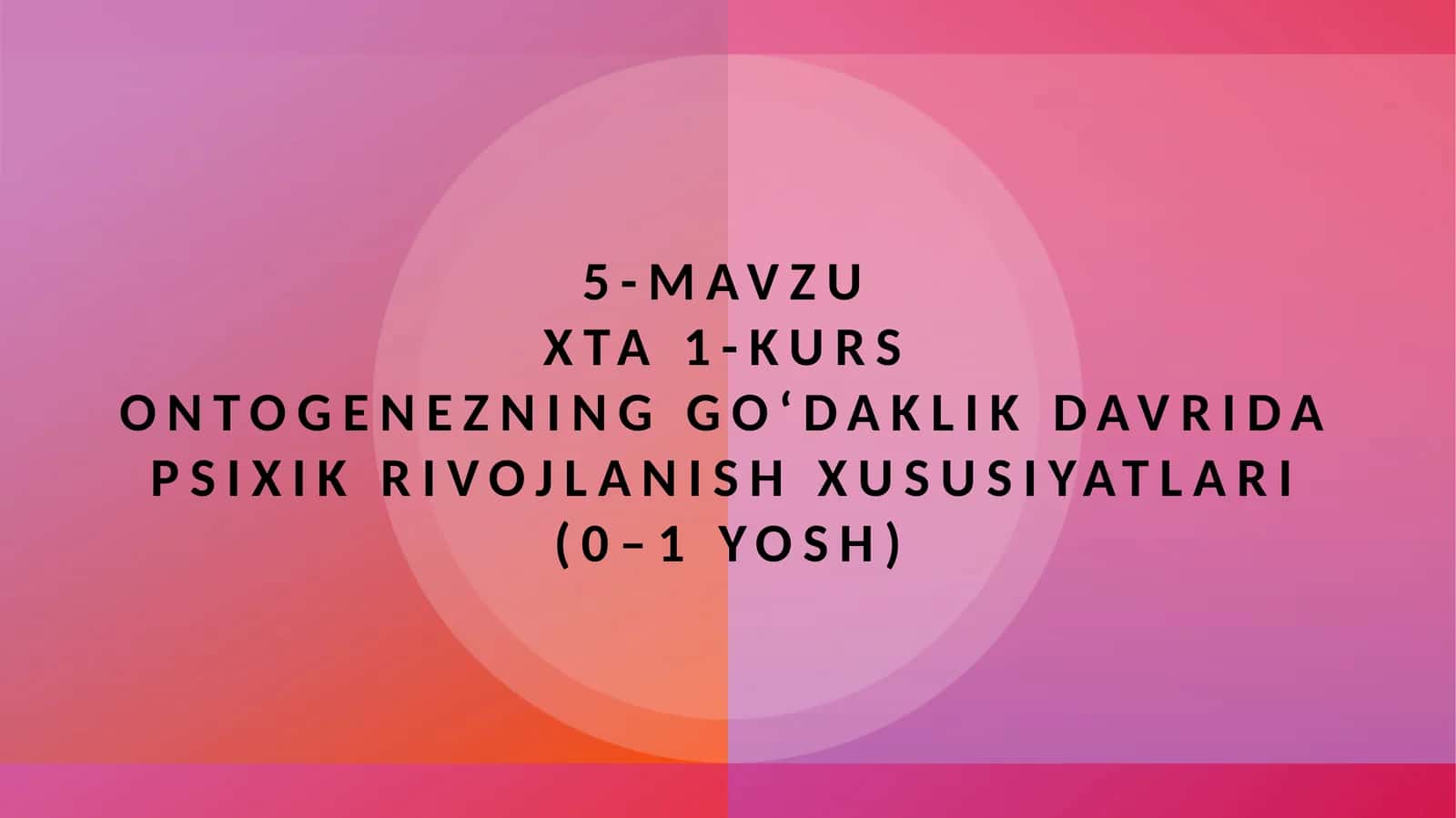 Ontogenezninggo‘daklikdavridapsixikrivojlanishxususiyatlari(0–1yosh)