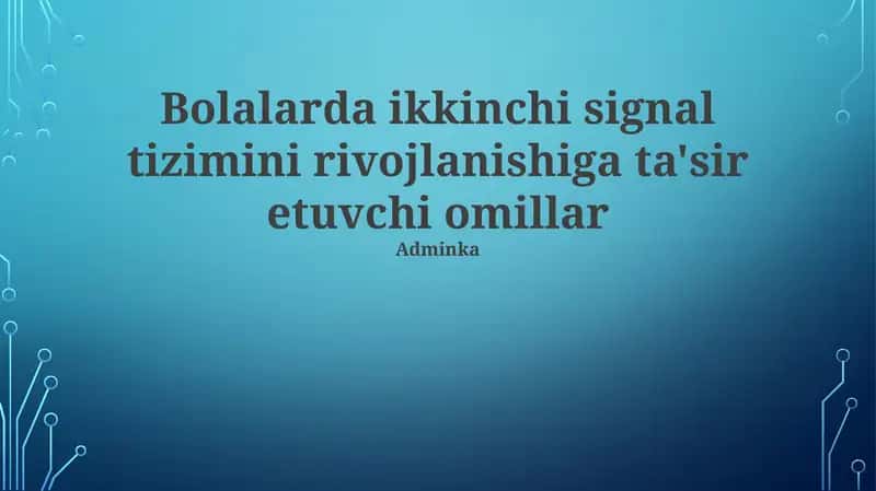 Bolalarda ikkinchi signal tizimini rivojlanishiga ta'sir etuvchi omillar