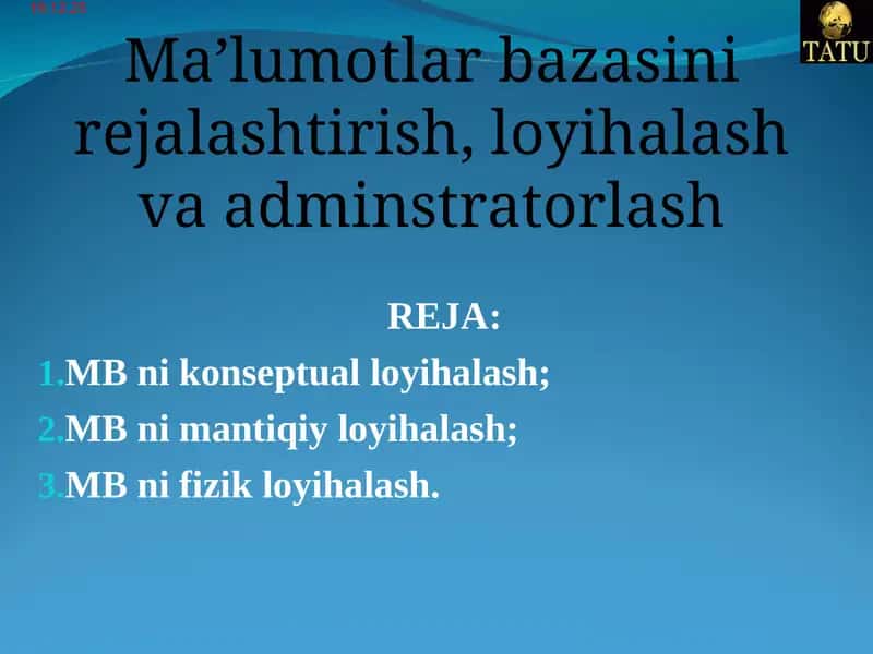 Ma’lumotlar bazasini rejalashtirish, loyihalash va adminstratorlash