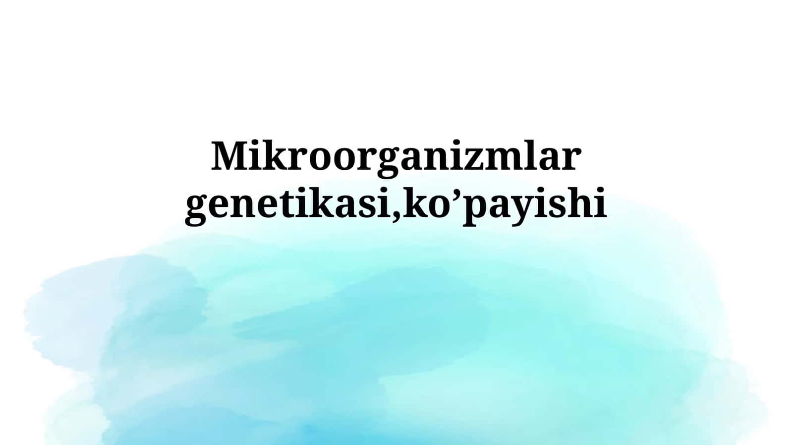 Mikroorganizmlargenetikasi,ko’payishi