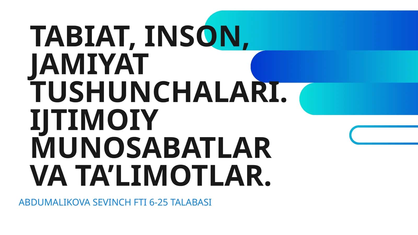 TABIAT, INSON, JAMIYAT TUSHUNCHALARI. IJTIMOIY MUNOSABATLAR VA TA’LIMOTLAR
