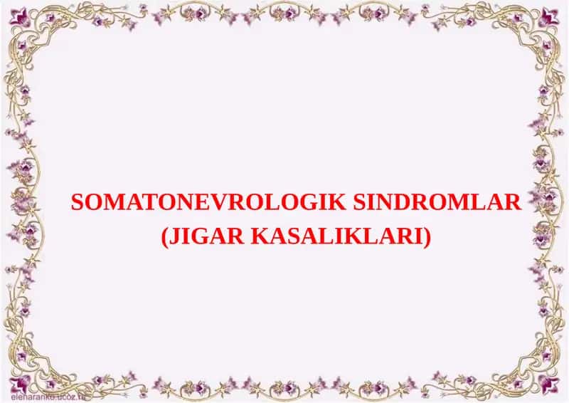 SOMATONEVROLOGIK SINDROMLAR (JIGAR KASALIKLARI)