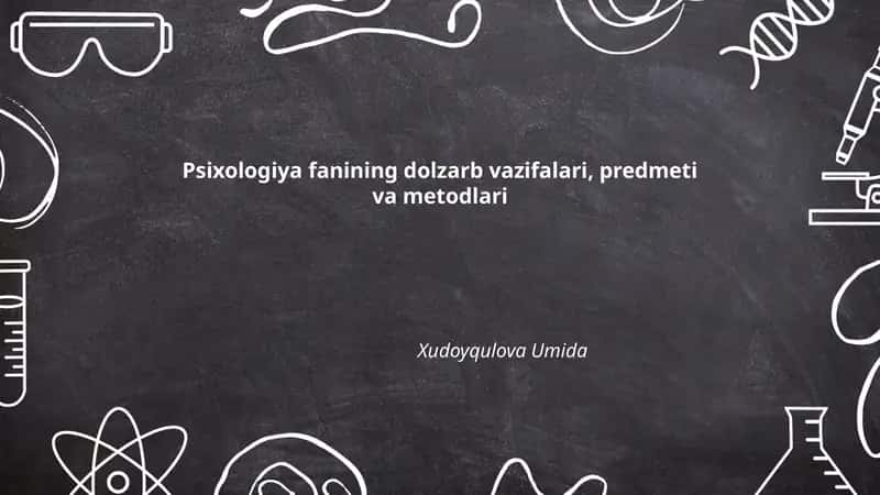 Psixologiya fanining dolzarb vazifalari, predmeti va metodlari