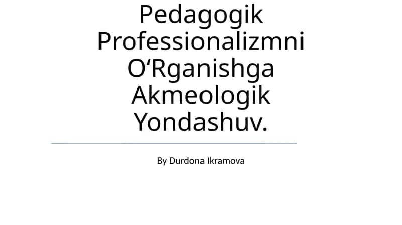 Pedagogik Professionalizmni O‘Rganishga Akmeologik Yondashuv