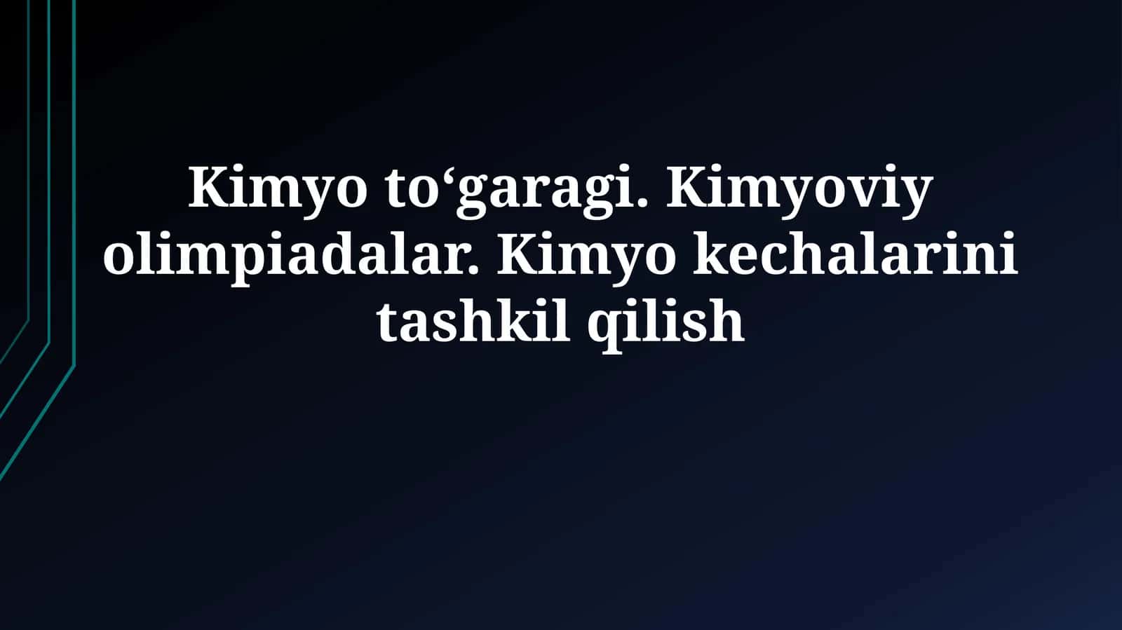 Kimyo to‘garagi. Kimyoviy olimpiadalar. Kimyo kechalarinitashkilqilish