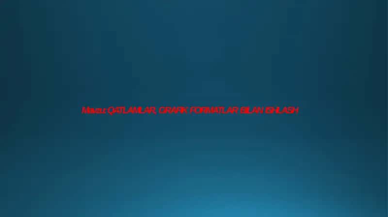 QATLAMLAR, GRAFIK FORMATLAR BILAN ISHLASH