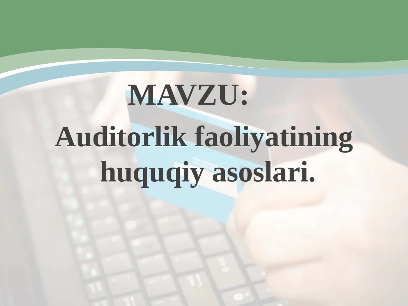 Auditorlikfaoliyatining huquqiy asoslari