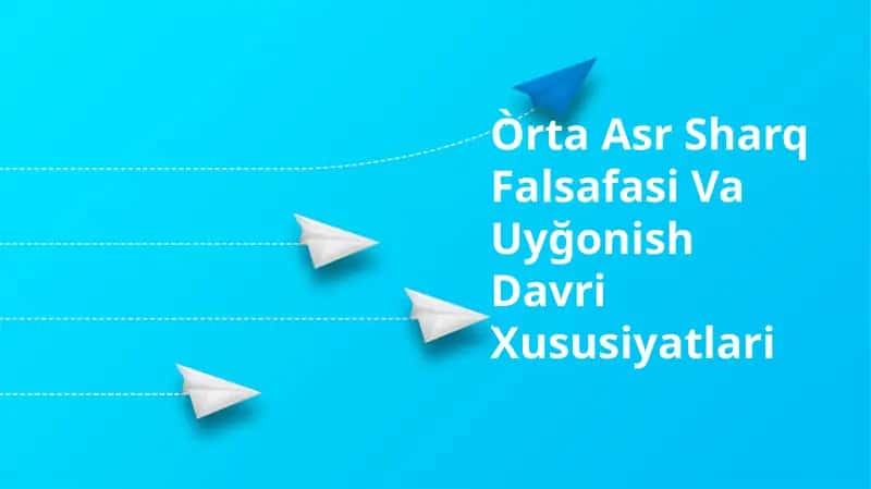 O'rta Asr Sharq Falsafasi Va Uyğonish Davri Xususiyatlari