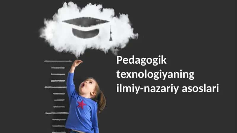 Pedagogiktexnologiyaningilmiy-nazariyasoslari