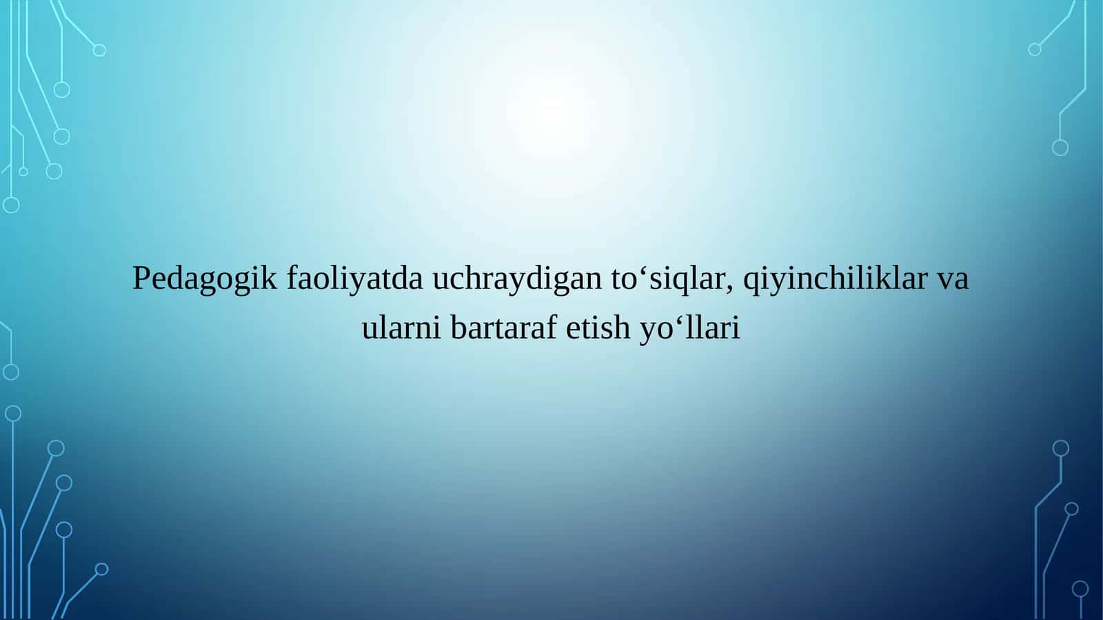 Pedagogik faoliyatda uchraydigan to‘siqlar, qiyinchiliklar va ularni bartaraf etish yo‘llari