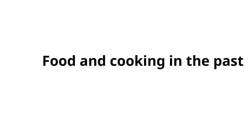 Food and cooking in the past