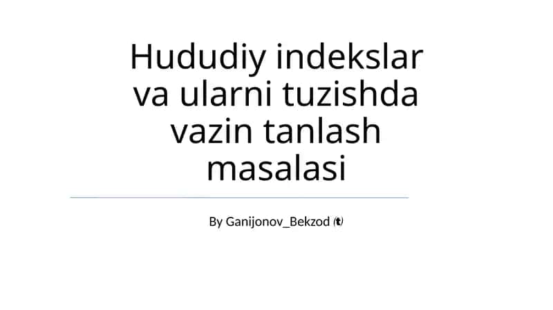 Hududiy indekslar va ularni tuzishda vazin tanlash masalasi