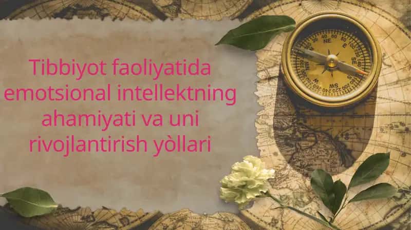 Tibbiyot faoliyatida emotsional intellektning ahamiyati va uni rivojlantirish yoʻllari